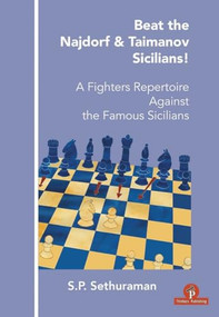 Beat the Najdorf & Taimanov Sicilians (A Fighters Repertoire Against the Famous Sicilians) by S.P. Sethuraman, 9789492510822