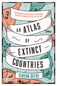An Atlas of Extinct Countries - 9781609457662 by Gideon Defoe, 9781609457662