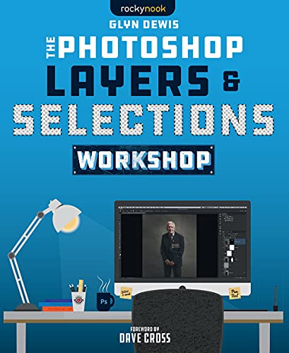 The Photoshop Layers and Selections Workshop by Glyn Dewis, 9781681987316