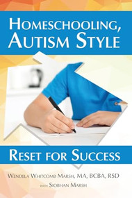 Homeschooling, Autism Style (Reset for Success) by Wendela Whitcomb Marsh, 9781885477835