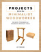 Projects from the Minimalist Woodworker (Building Techniques for Mastering Essential Tools) by Vic Tesolin, 9781951217259