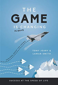 The Game Is Always Changing (Perform Above the Crowd) by Tony Jeary, Lamar Smith, 9781950892815