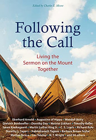 Following the Call (Living the Sermon on the Mount Together) by Eberhard Arnold, Dietrich Bonhoeffer, Mother Teresa, Dr. Martin Luther King Jr., C. S. Lewis, 9781636080048