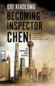 Becoming Inspector Chen by Qiu Xiaolong, 9780727890443