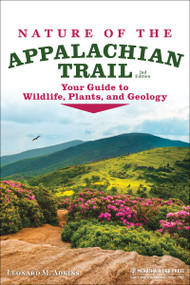 Nature of the Appalachian Trail (Your Guide to Wildlife, Plants, and Geology) by Leonard M. Adkins, 9781634043335
