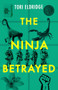 The Ninja Betrayed by Tori Eldridge, 9781951709365