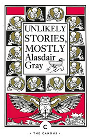 Unlikely Stories, Mostly by Alasdair Gray, 9781838852733