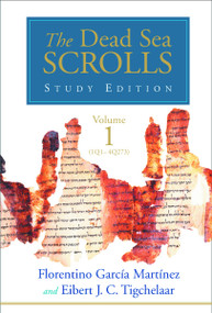 The Dead Sea Scrolls Study Edition, v1 by Florentino Garcia Martinez, Eibert J.C. Tigchelaar, 9780802877529