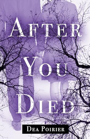 After You Died by Dea Poirier, 9781951709419