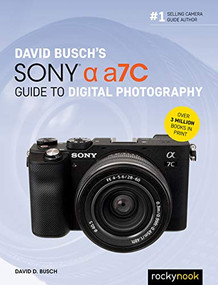 David Busch's Sony Alpha a7C Guide to Digital Photography by David D. Busch, 9781681987477