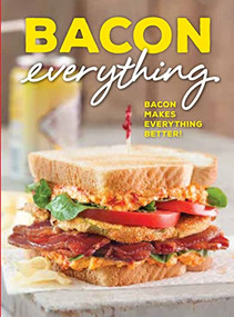 Bacon Everything (Bacon makes everything better!) by Brooke Michael Bell, 9781940772936