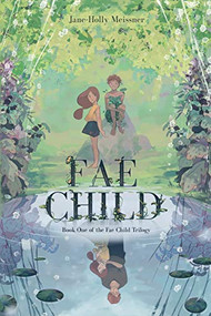 Fae Child by Jane-Holly Meissner, 9781950301171