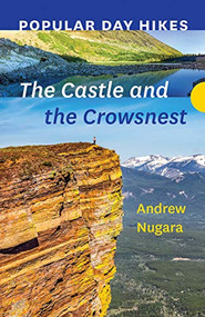 Popular Day Hikes: The Castle and Crowsnest by Andrew Nugara, 9781771605137