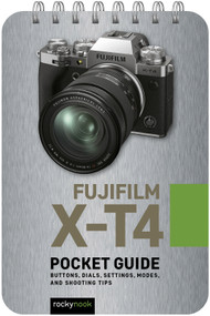 Fujifilm X-T4: Pocket Guide (Buttons, Dials, Settings, Modes, and Shooting Tips) by Rocky Nook, 9781681987538