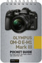 Olympus OM-D E-M1 Mark III: Pocket Guide (Buttons, Dials, Settings, Modes, and Shooting Tips) by Rocky Nook, 9781681987576