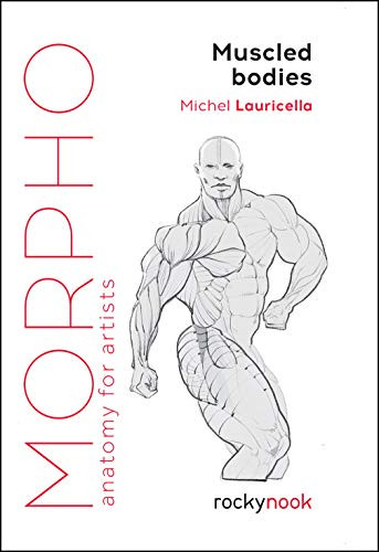 Morpho: Muscled Bodies (Anatomy for Artists) by Michel Lauricella, 9781681987590