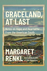 Graceland, At Last (Notes on Hope and Heartache From the American South) - 9781571311849 by Margaret Renkl, 9781571311849