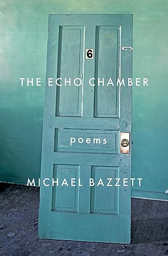 The Echo Chamber (Poems) by Michael Bazzett, 9781571315380