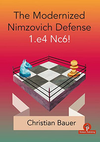 The Modernized Nimzovich Defense 1.e4 Nc6! by Christian Bauer, 9789492510969