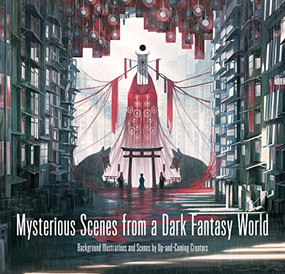 Mysterious Scenes from a Dark Fantasy World (Background Illustrations and Scenes by Up-and-Coming Creators) by Monokubo, PIE International, 9784756253927