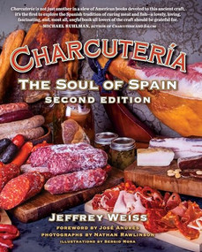 Charcutería (The Soul of Spain) by Jeffrey Weiss, José Andrés, Sergio Mora, Nathan Rawlinson, 9781572842991