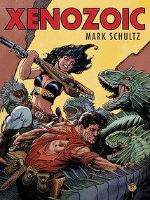 Xenozoic by J.G. Jones, Mark Schultz, Mark Schultz, 9781640410374