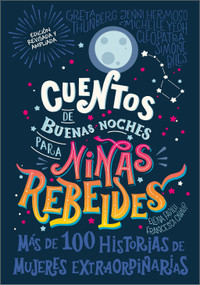 Cuentos de buenas noches para niñas rebeldes (Good Night Stories for Rebel Girls) (Nueva edición) (Spanish Edition) by Rebel Girls, 9780593959909