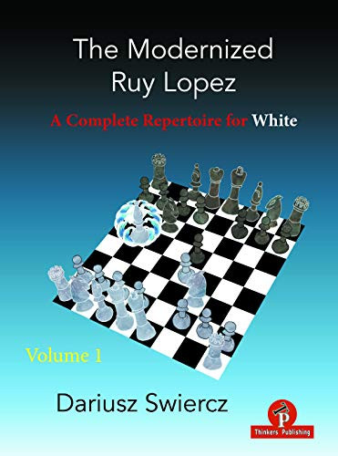 The Modernized Ruy Lopez - Volume 1 (A Complete Repertoire for White) by Dariusz Swiercz, 9789464201031
