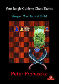 Your Jungle Guide to Chess Tactics (Sharpen Your Tactical Skills) by Peter Prohaszka, 9789464201062