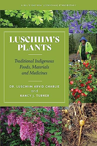 Luschiim's Plants (Traditional Indigenous Foods, Materials and Medicines) by Dr Luschiim Arvid Charlie, Nancy J Turner, 9781550179453