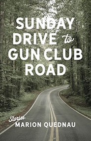 Sunday Drive to Gun Club Road by Marion Quednau, 9780889713987