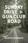 Sunday Drive to Gun Club Road by Marion Quednau, 9780889713987