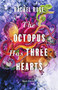 The Octopus Has Three Hearts by Rachel Rose, 9781771622882