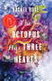 The Octopus Has Three Hearts by Rachel Rose, 9781771622882