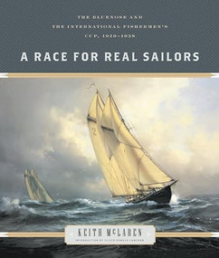 A Race for Real Sailors (The Bluenose and the International Fishermen's Cup, 1920-1938) by Keith McLaren, Silver Donald Cameron, 9781771622677