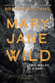 Mary Jane Wild (Two Walks and a Rant) by Brooke Williams, 9781953340207