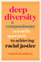 Deep Diversity (A Compassionate, Scientific Approach to Achieving Racial Justice) - 9781771649018 by Shakil Choudhury, 9781771649018