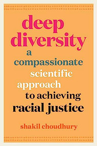 Deep Diversity (A Compassionate, Scientific Approach to Achieving Racial Justice) - 9781771649018 by Shakil Choudhury, 9781771649018