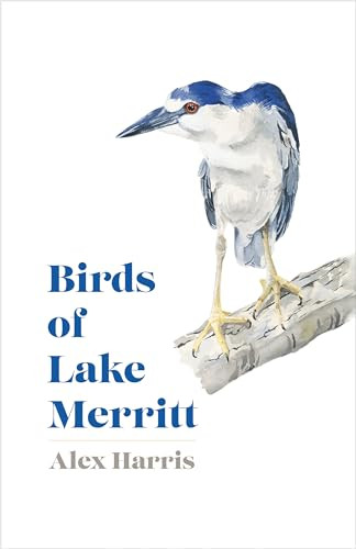 Birds of Lake Merritt by Alex Harris, 9781597145480