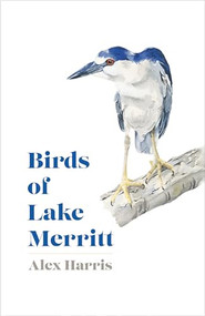 Birds of Lake Merritt by Alex Harris, 9781597145480
