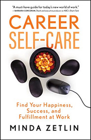 Career Self-Care (Find Your Happiness, Success, and Fulfillment at Work) by Minda Zetlin, 9781608687329