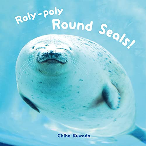 Roly-Poly Round Seals! by Chiho Kuwada, 9784756254740