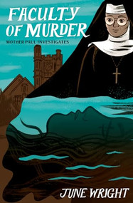 Faculty of Murder (Mother Paul Investigates) by June Wright, Lucy Sussex, 9781891241413