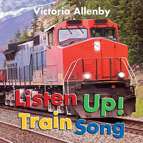 Listen Up! Train Song - 9781772782714 by Victoria Allenby, 9781772782714