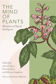 The Mind of Plants (Narratives of Vegetal Intelligence) by John C. Ryan, Patrícia Vieira, Monica Gagliano, 9780907791874