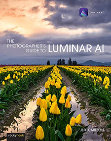 The Photographer's Guide to Luminar AI by Jeff Carlson, 9781681987873
