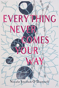 Everything Never Comes Your Way by Nicole Stellon O'Donnell, 9781597099240