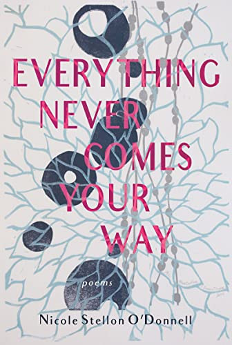 Everything Never Comes Your Way by Nicole Stellon O'Donnell, 9781597099240
