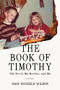The Book of Timothy (The Devil, My Brother, and Me) by Joan Nockels Wilson, 9781597099325
