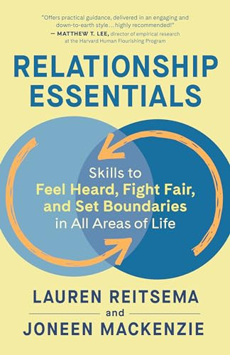 Relationship Essentials (Skills to Feel Heard, Fight Fair, and Set Boundaries in All Areas of Life) by Lauren Reitsema, Joneen Mackenzie, 9781608687619